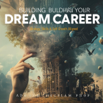 Building Your Dream Career: Strategy, Skills & Self-Growth Aligned